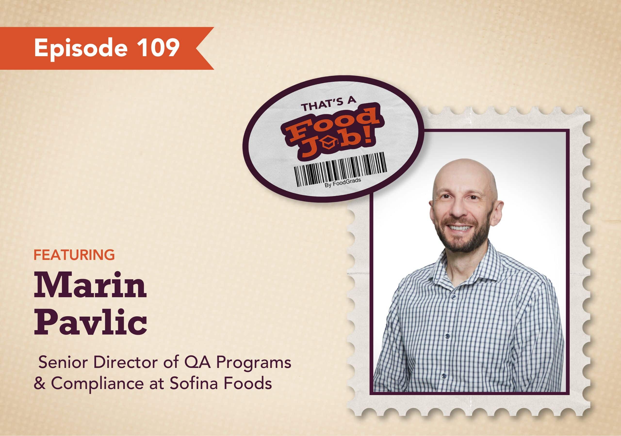 Promotional image for Episode 109 of the "That's a Food Job!" podcast. Features Marin Pavlic, Senior Director of QA Programs & Compliance at Sofina Foods. The background is beige with a red banner reading “Episode 109” in the top left corner. In the center is the podcast logo designed like a sticker, and on the right is a postage-stamp style frame with a headshot of Marin Pavlic wearing a checkered shirt, smiling. Text below reads: "Featuring Marin Pavlic, Senior Director of QA Programs & Compliance at Sofina Foods."