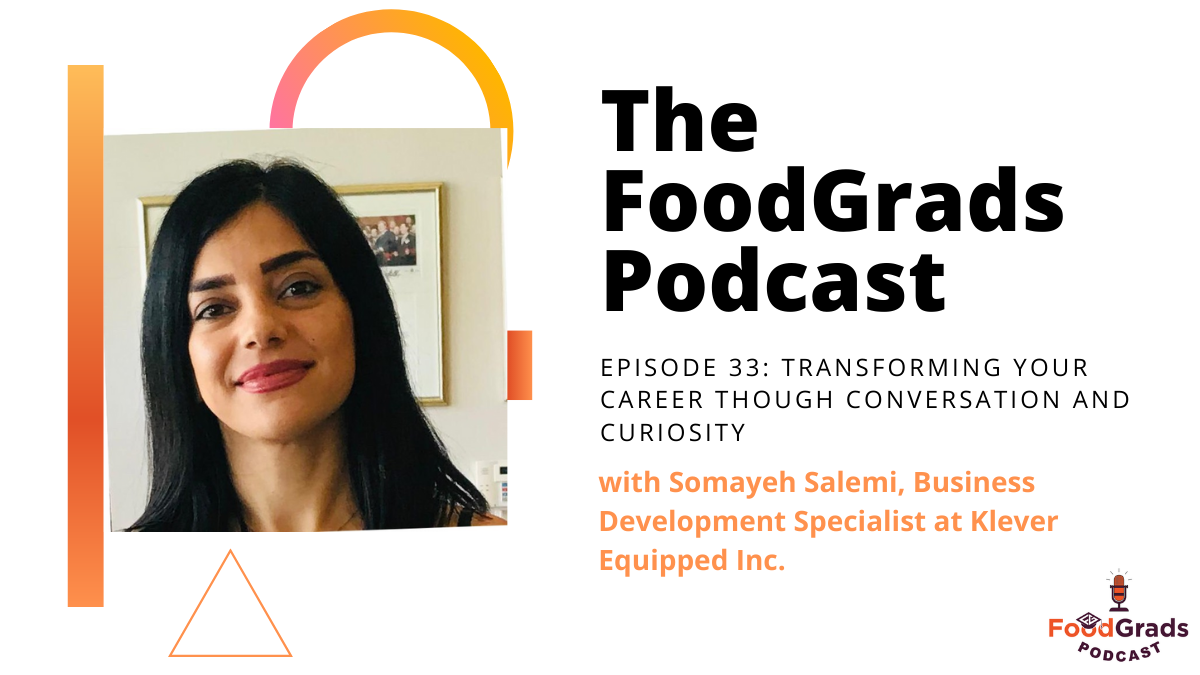 FoodGrads Podcast Ep 33: From a science lab to food processing equipment sales with Somayeh Salemi, Business Development Specialist at Klever Equipped Inc.