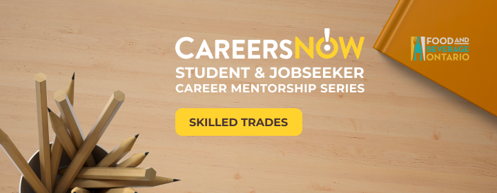 Skilled Trades in Ontario’s Food and Beverage Procession Industry | CareersNow! Mentorship Series – Part II