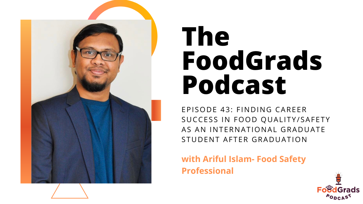 FoodGrads Podcast Ep 43: Finding career success in food quality/safety as an international graduate student after graduation  with Ariful Islam- Food Safety Professional