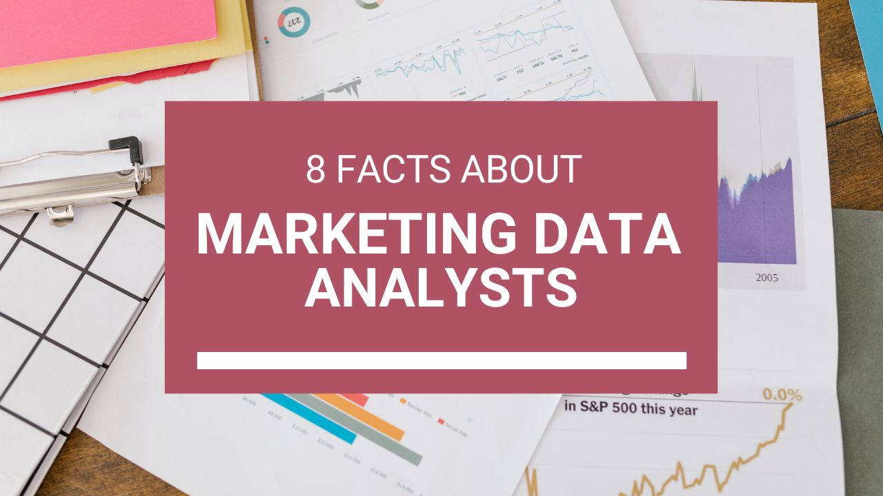 8 Facts About Marketing Data Analysts