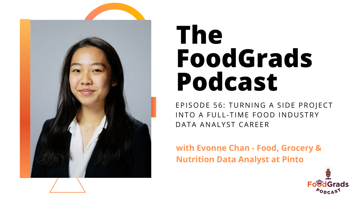 FoodGrads Podcast Episode 56: Turning a side project into a full-time food industry data analyst career with Evonne Chan – Food, Grocery & Nutrition Data Analyst at Pinto
