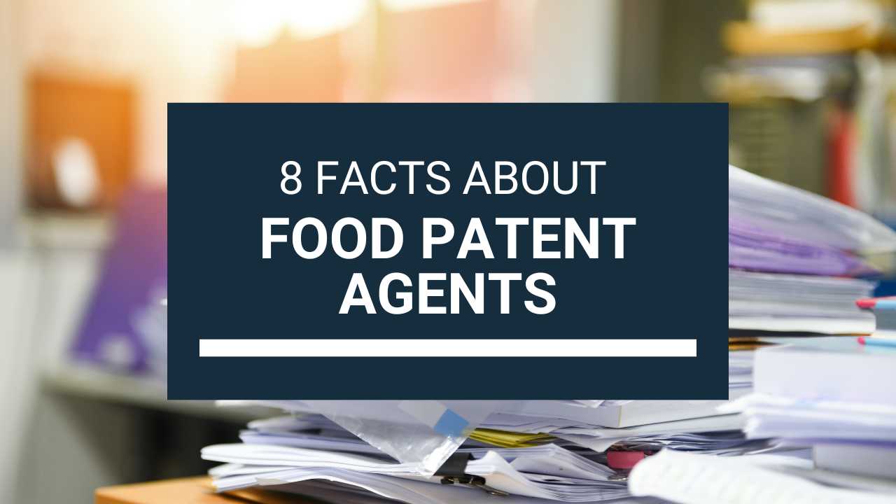 8 Facts About Food Patent Agents