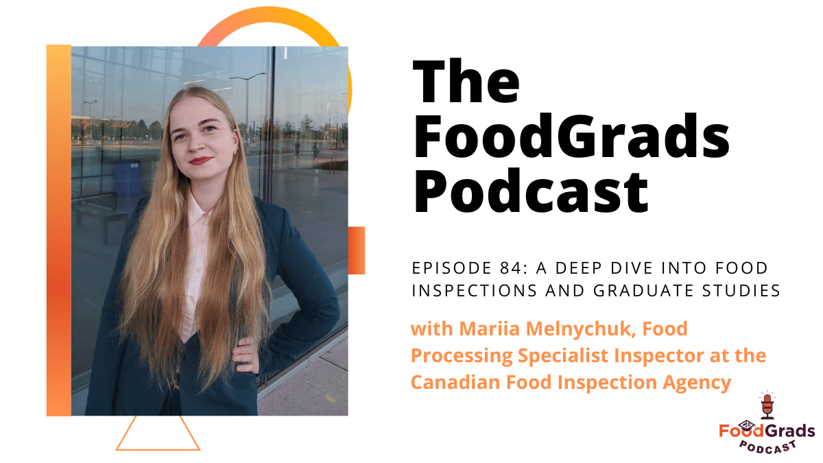 A deep dive into food inspections and graduate studies with Mariia Melnychuk, Food Processing Specialist Inspector at the Canadian Food Inspection Agency | Ep. 84