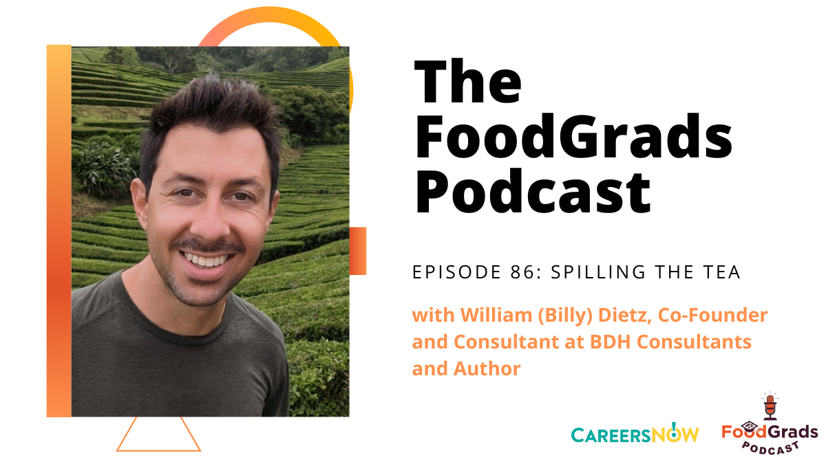 Spilling the tea with William (Billy) Dietz, Co-Founder and Consultant at BDH Consultants and Author | FoodGrads Podcast Ep. 86