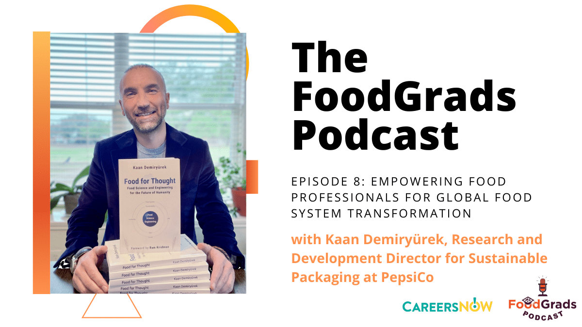 Empowering food professionals for global food system transformation with Kaan Demiryürek, R&D Director for Sustainable Packaging at PepsiCo | FoodGrads Podcast Ep 88