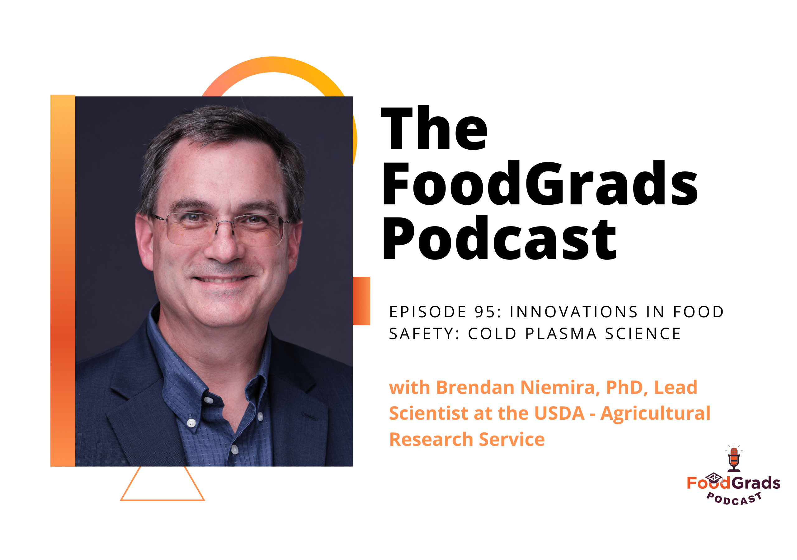 Brendan Niemira Ph.D. – Innovations in Food Safety: Cold Plasma Science with  (#95)