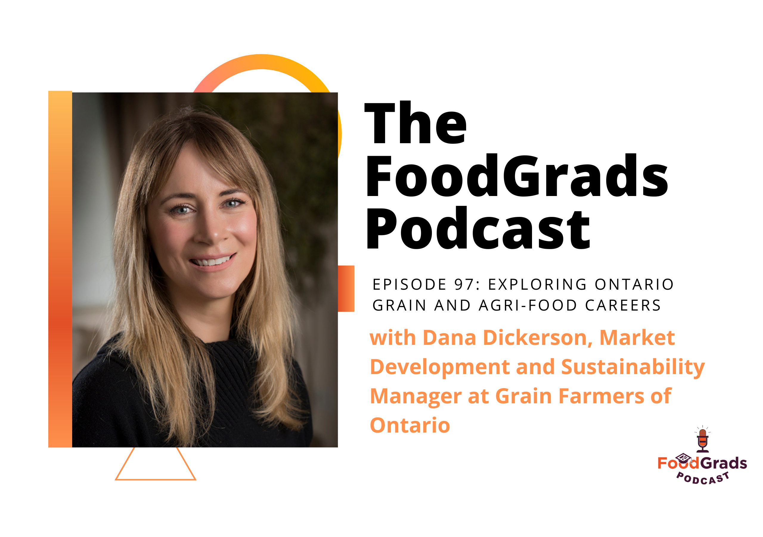 Dana Dickerson – Market Development and Sustainability Manager at Grain Farmers of Ontario (#97)