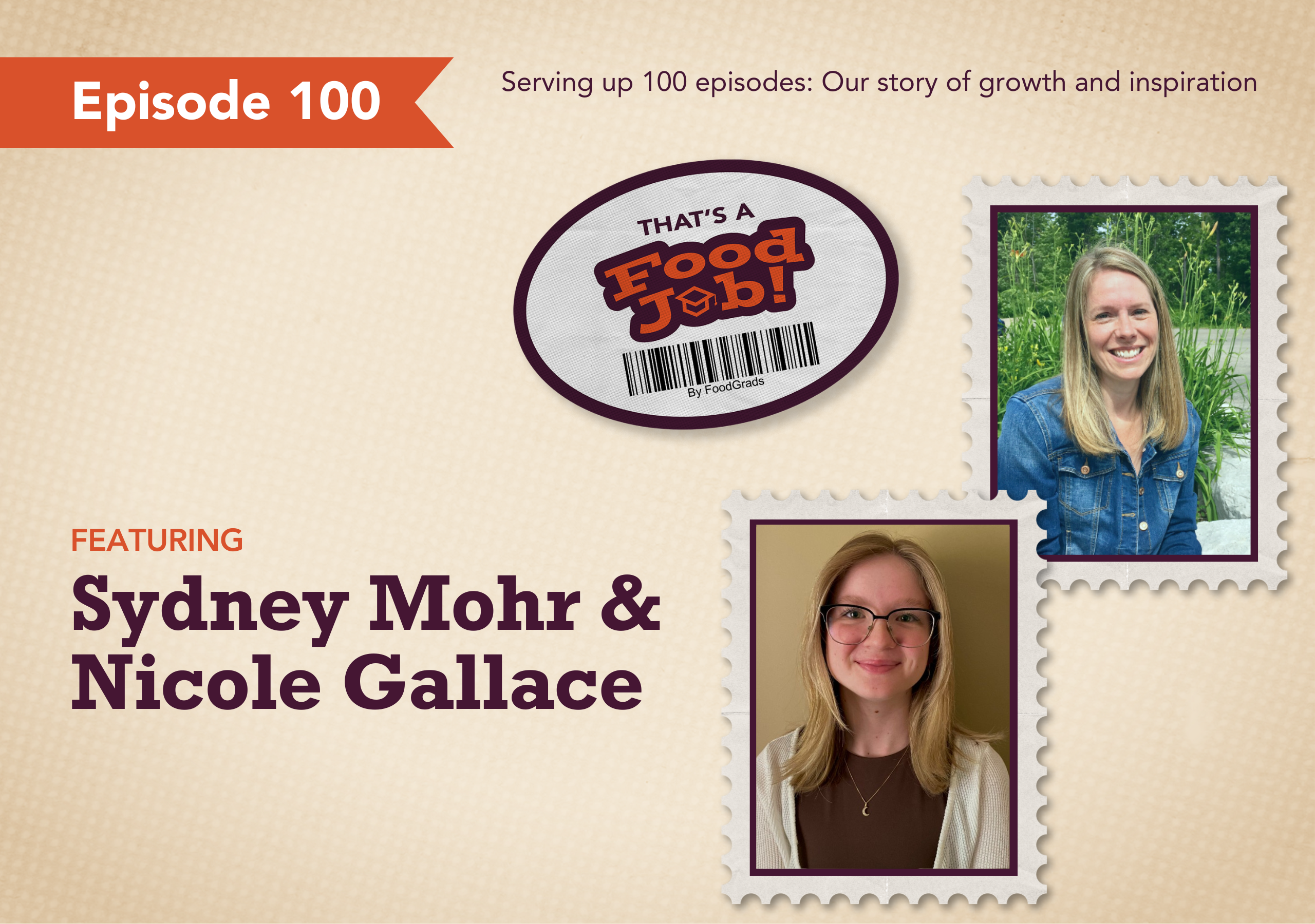 Serving up 100 episodes of the FoodGrads Podcast: Our Story of Growth and Inspiration with Sydney Mohr and Nicole Gallace (#100)