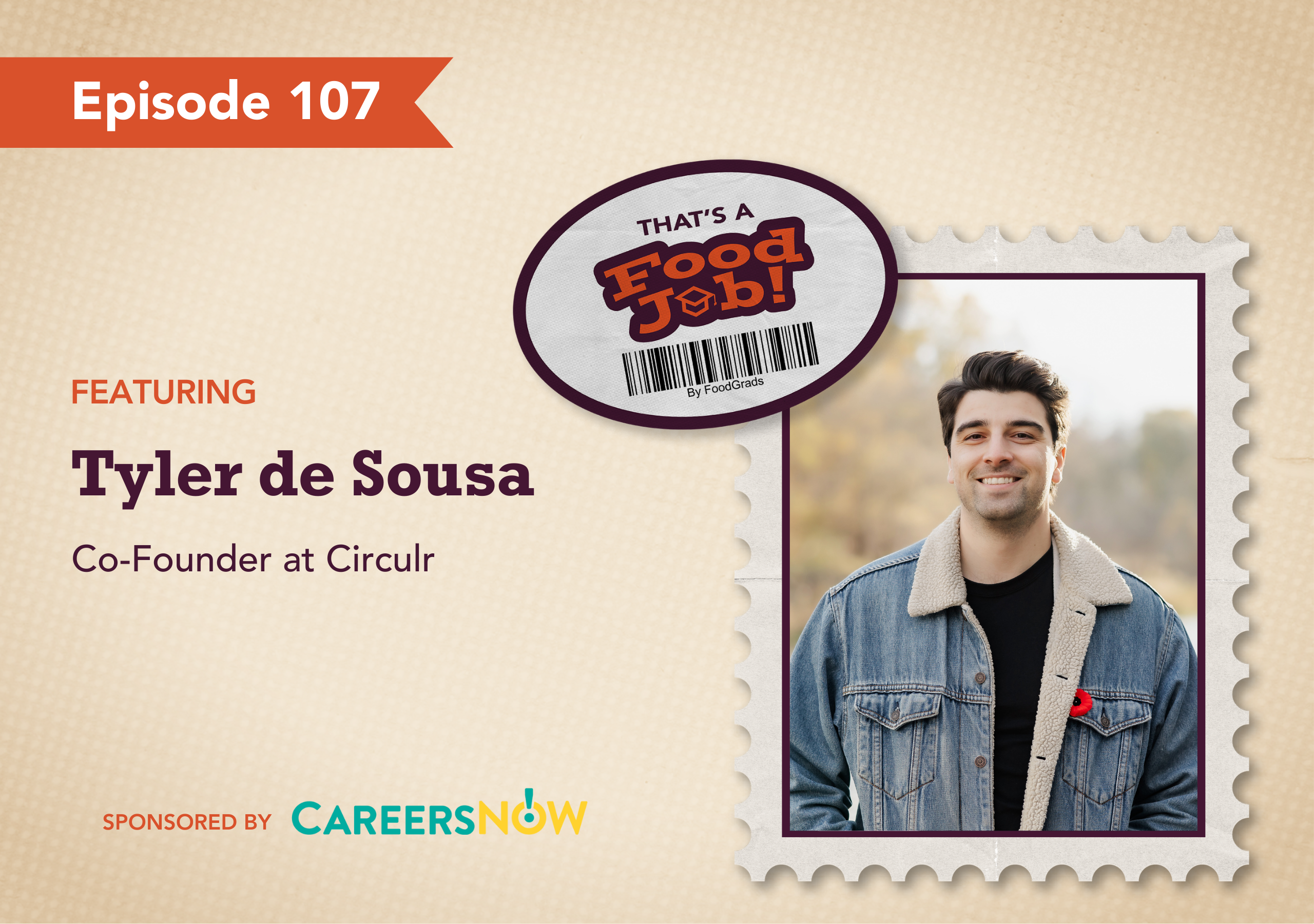 Podcast episode cover for "That's a Food Job!" featuring Tyler De Sousa, Episode 107. Sponsored by CareersNOW. Tyler is pictured smiling in a denim jacket with a poppy pin, against a soft outdoor background.