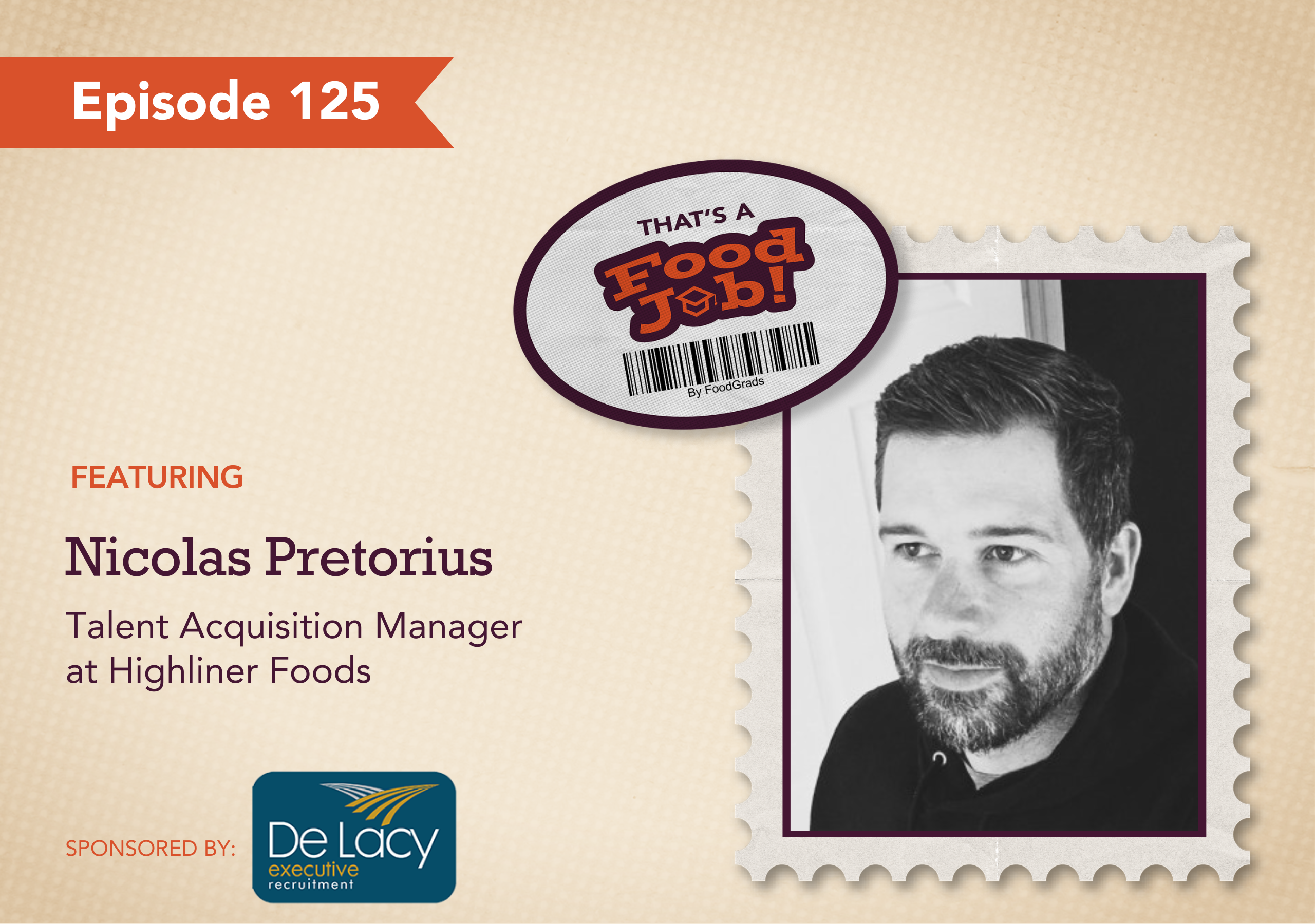That's a Food Job podcast Episode 125 graphic featuring Nicolas Pretorius, Product Development with headshot and sponsor De Lacy Executive Recruitment